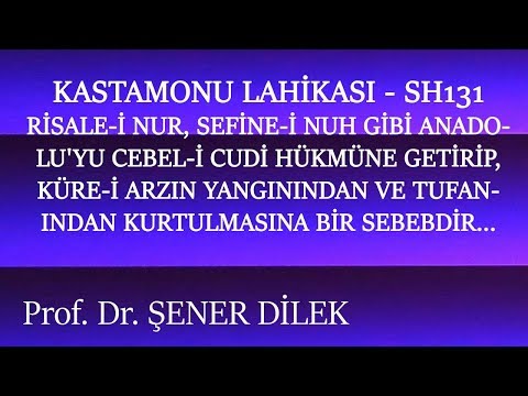 Prof. Dr. Şener Dilek - Kastamonu Lahikası - Sh131 - Risale-i Nur, Sefine-i Nuh Gibi...