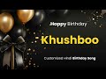 Happy Birthday KHUSHBOO Customized Birthday Song In Hindi