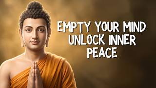 Empty Your Mind and Unlock Inner Peace | Buddhism