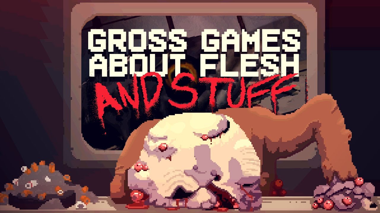 Gross Games about Flesh and Stuff