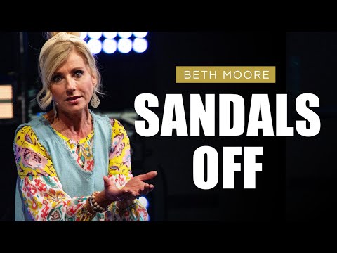 Sandals Off | Beth Moore | Marvelously Helped Part 4 of 5