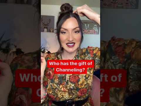 Who Has the Gift of Channeling?