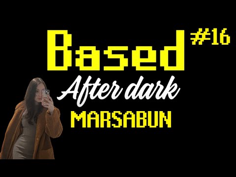 Based After Dark #16 - Marsabun