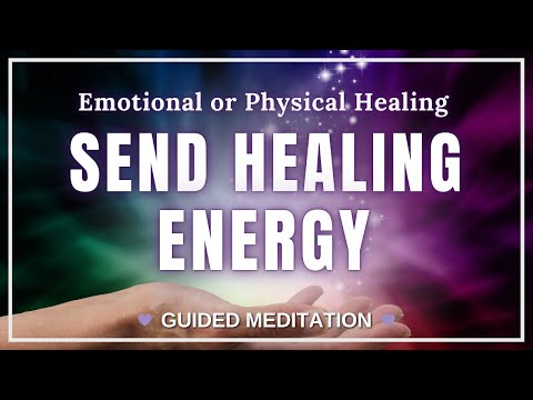 SEND HEALING Energy To Someone Guided Meditation | Emotional OR Physical Healing