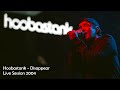 Hoobastank - Disappear (Live Session 2004)
