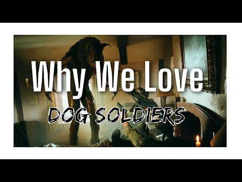 Why We Love Dog Soldiers