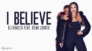I Believe - DJ Khaled ft. Demi Lovato (Lyrics)