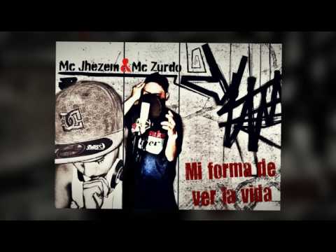 Mi Forma de Ver la Vida - Mc Zurdo Ft Mc Jhezem