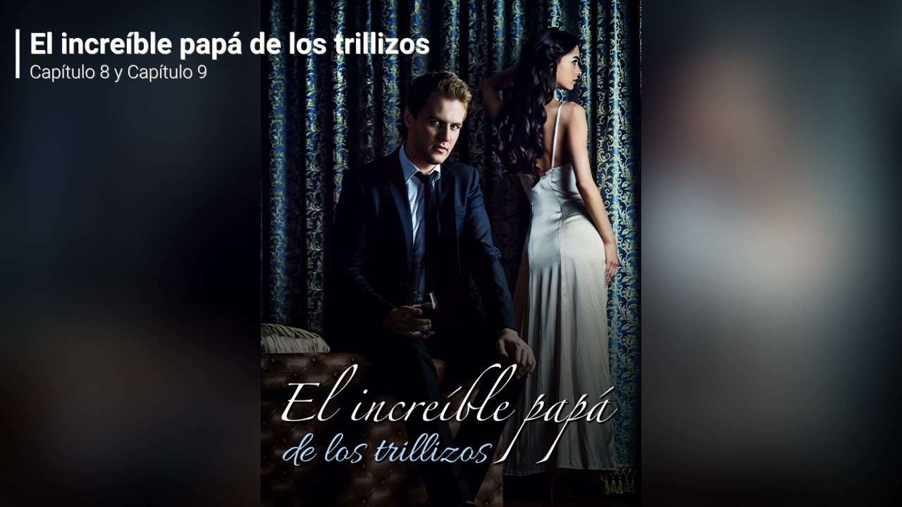 Watch El increíble papá de los trillizos audiolibro Capítulo 8 y Capítulo 9 Now El increíble papá de los trillizos audiolibro Capítulo 8 y Capítulo 9