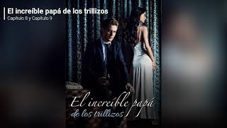 El increíble papá de los trillizos audiolibro Capítulo 8 y Capítulo 9