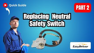 Quick & Easy Guide: Replacing Your Neutral Safety Switch | Part 1