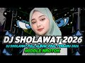 DJ SHOLAWAT FULL ALBUM TERBARU 2026 FULL BASS HOREG NROTOK PARAH