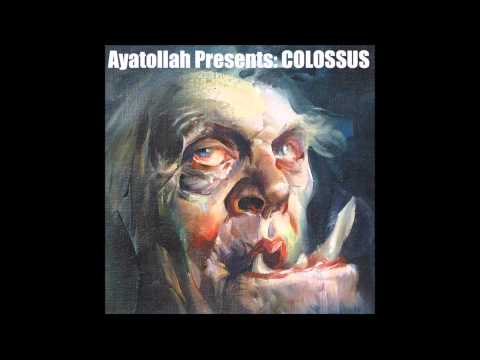 Ayatollah Presents COLOSSUS - MY DEEPEST SYMPATHY