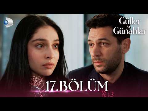 Güller ve Günahlar 17. Bölüm - Full Bölüm