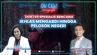 Cerita Dokter Ratih, Menembus Belantara demi Bantu Korban Bencana, Pernah Tangani 200 Pasien Sehari