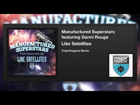 Manufactured Superstars featuring Danni Rouge - Like Satellites (Triad Dragons Remix)