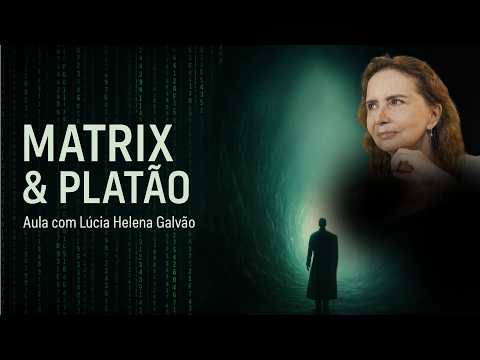 Matrix y el mito de la cueva - Comentarios filosóficos - Prof. Lúcia Helena Galvão