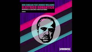 Bob Sinclar feat. Robbie Williams - Electrico Romantico (Socievole &amp; Adalwolf Bootleg Remix)