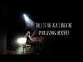 This is The Air I Breathe By Hillsong Worship|| lyric video 2021