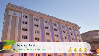 The City Hotel - Istanbul Hotels, Turkey