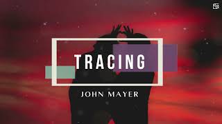 John Mayer - Tracing ( Lyrics Video )