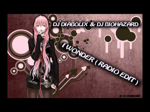 ☣ Dj Diabolix & Dj Biohazard - I Wonder (Radio Edit) ♫