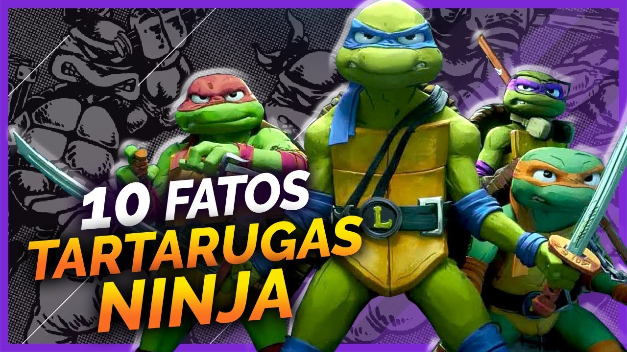 10 FATOS SOBRE AS TARTARUGAS NINJA