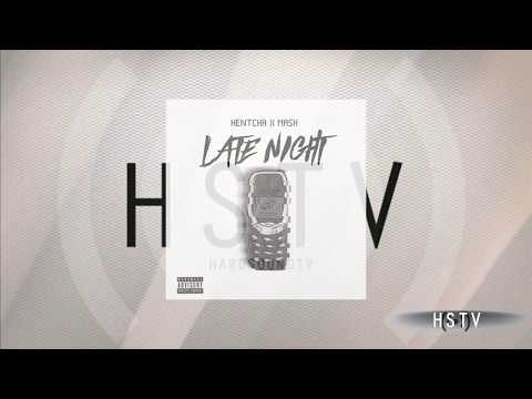 Hentcha & Mash-Late Night[Audio]@HSTV