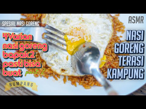 4 VARIAN NASI GORENG UNTUK BAPAK-BAPAK, #PART 2 TERASI KAMPUNG [ASMR]