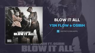 YSN Flow &amp; Osibih - Blow It All (AUDIO)