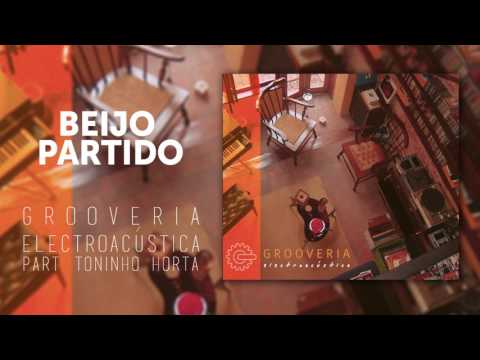 Grooveria Electroacústica - Beijo Partido - Part. Toninho Horta