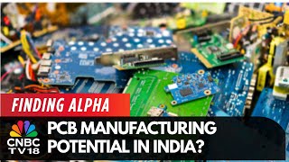 How Is PCB Manufacturing Sector Scaling Up In India? | Finding Alpha | CNBC TV18