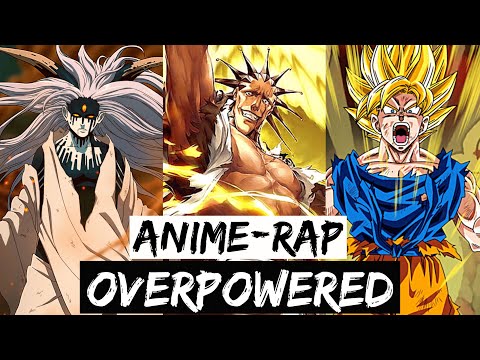 ENMA x Anbu Monastir x Onican - Overpowered [Naruto/Bleach/Dragonball] [Anime Rap]