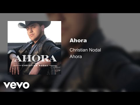 Ahora - Christian Nodal