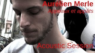 #745 Aurélien Merle - Appeaux et appâts (Acoustic Session)