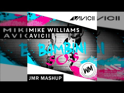 Mike Williams vs Avicii - Bambini vs SOS (JMR Mashup)