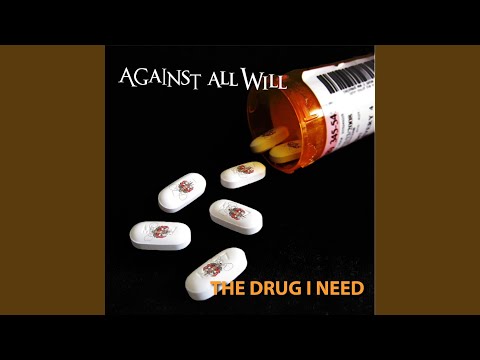 The Drug I Need