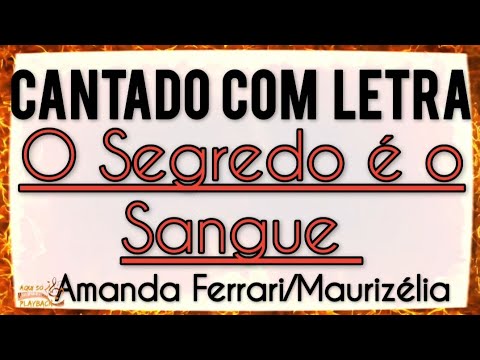 O Segredo é o sangue [cantado com letra] Amanda Ferrari/Maurizélia