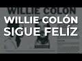 Willie Colón - Sigue Felíz (Audio Oficial)