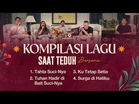 Kompilasi Lagu Saat Teduh Bersama - Episode 186 (Official Philip Mantofa)