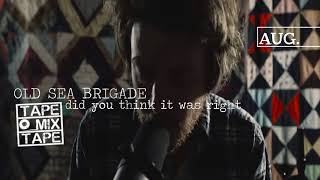 Old Sea Brigade - Did You Think It Was Right