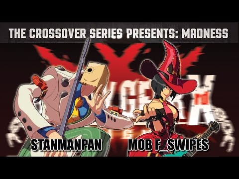 Crossover: MADNESS - Top 8 - Stanmanpan (FA) vs MOB f_swipes (IN)
