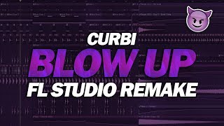 FL Studio Remake: Curbi - Blow Up [FREE FLP DOWNLOAD]