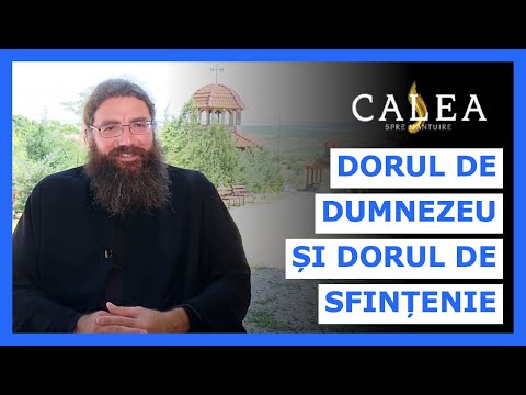🔵 DORUL DE DUMNEZEU ȘI DORUL DE SFINȚENIE || Pr. IUSTIN PETRE