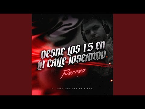 Desde Los 15 En La Calle Joseando (Perreo)