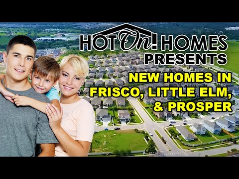 Hot On! Presents New Homes in DFW: Frisco, Little Elm, & Prosper 2023!