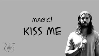 Magic! - Kiss me (Lyrics)