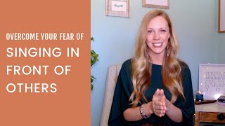 Overcome Your Fear of Singing in Front of Others