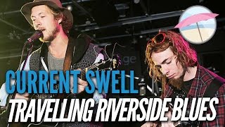Current Swell - Travelling Riverside Blues (Live at the Edge)