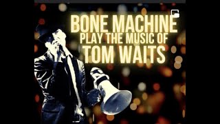 Bone Machine, Tom Waits Tribute Band, Dublin, April &#39;22